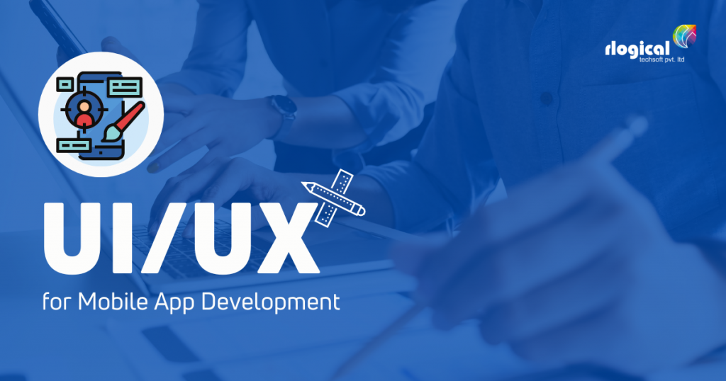 Why is UI/UX important for Mobile App Development?
