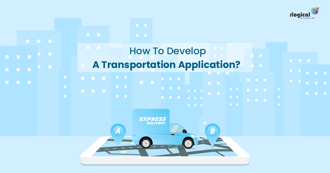 Transportation App Development: Essential Features And How To Create It?