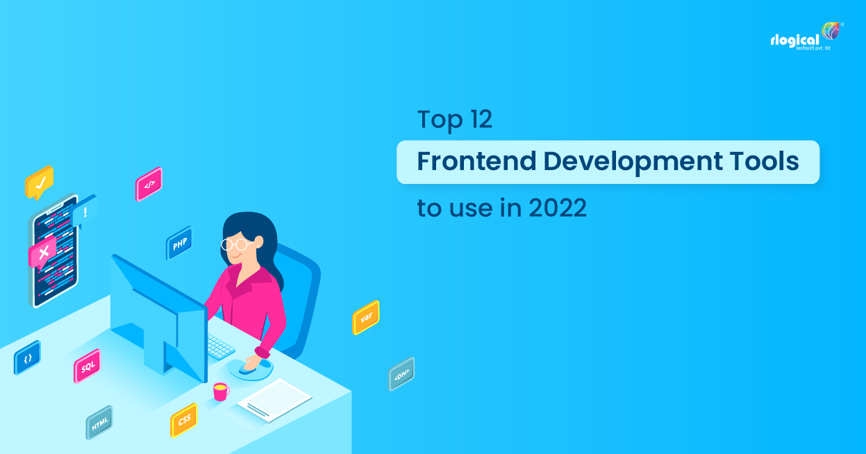 Top 12 Front- End Development Tools to Use in 2022