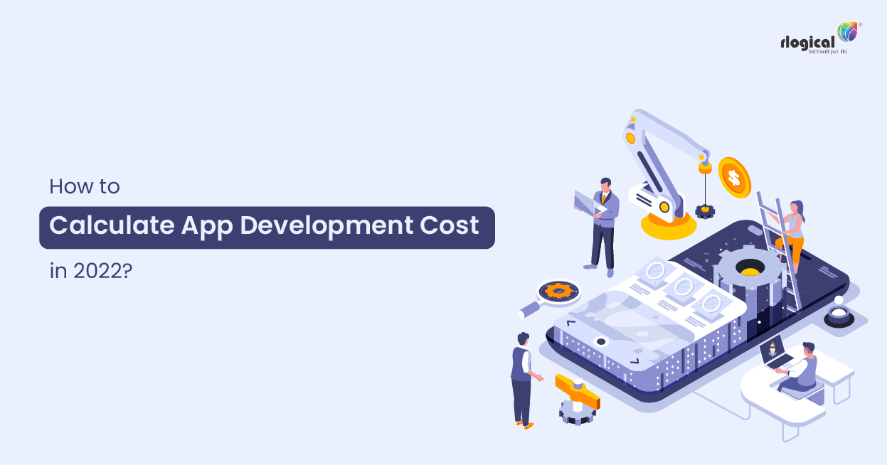 How to Calculate App Development Cost in 2022?