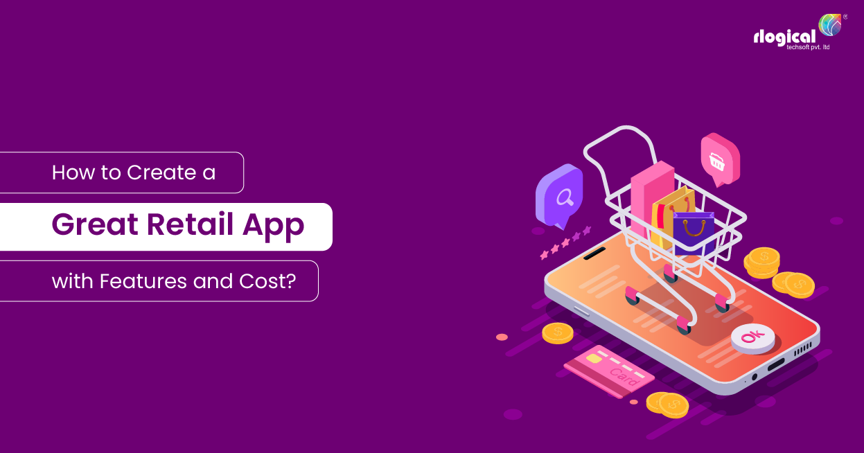 How to Create a Great Retail App with features and cost?