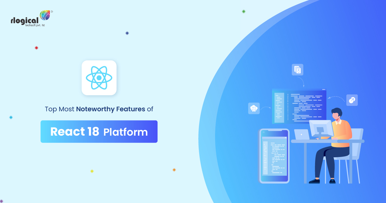 Top Most Noteworthy Features Of React 18 Platform