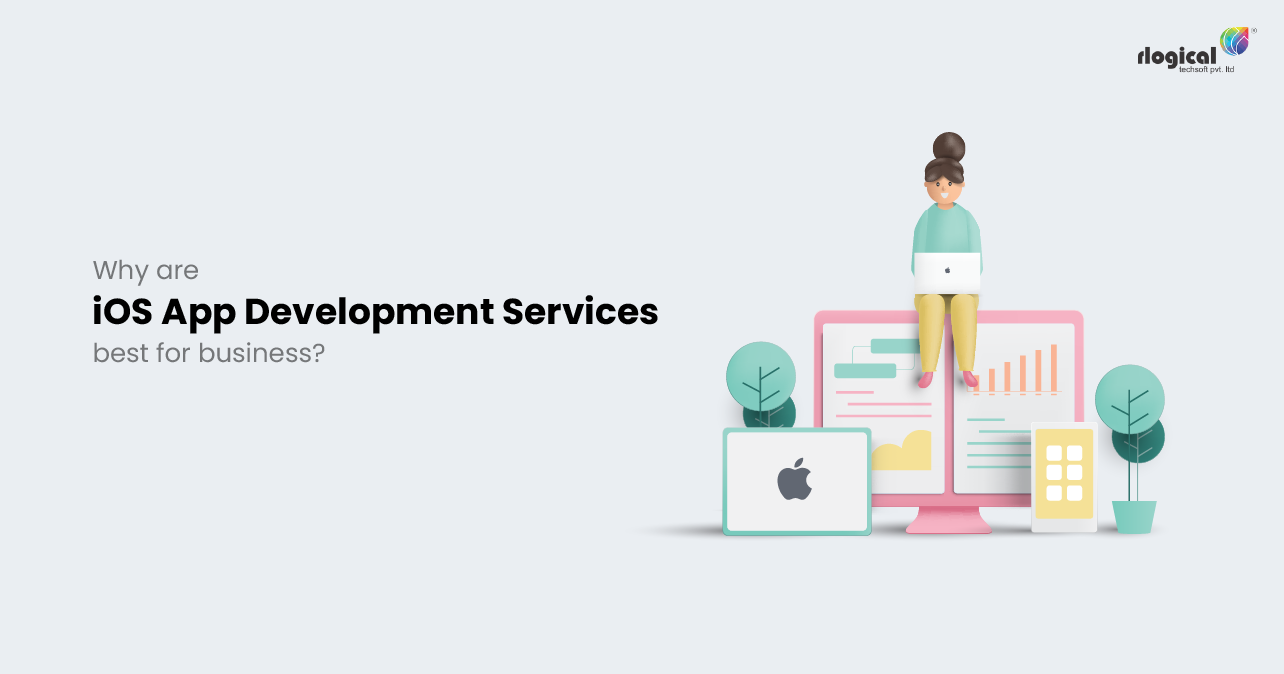 Why Are iOS App Development Services Best For Businesses?