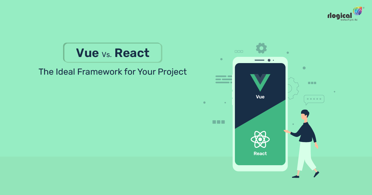 Vue Vs. React: The Ideal Framework for Your Project