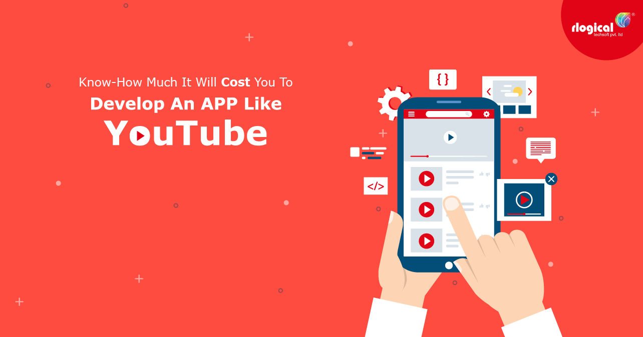 Know-How Much It Will Cost You To Develop An APP Like YouTube