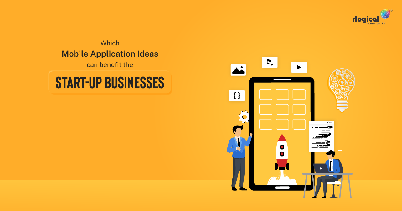 Which Mobile Application Ideas Can Benefit The Startup Businesses