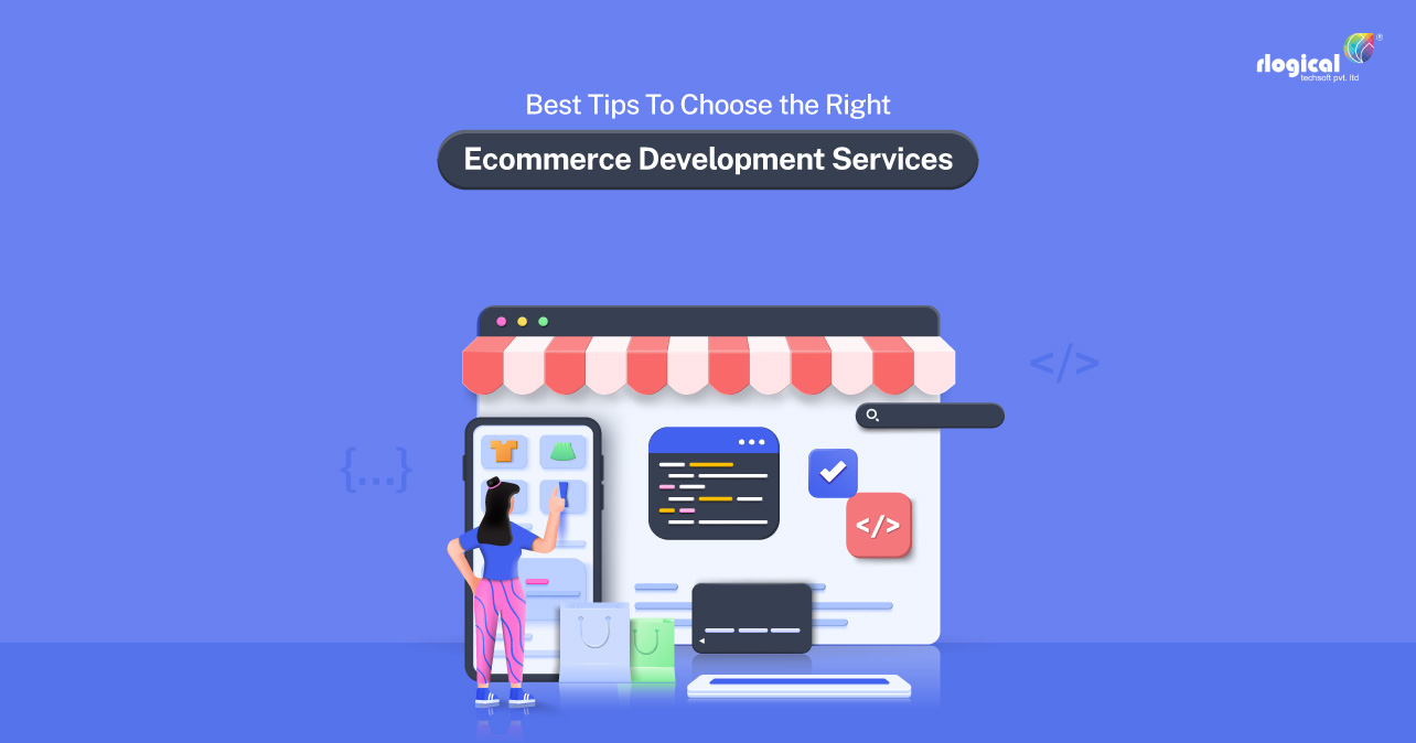 Best Tips To Choose the Right Ecommerce Development Services