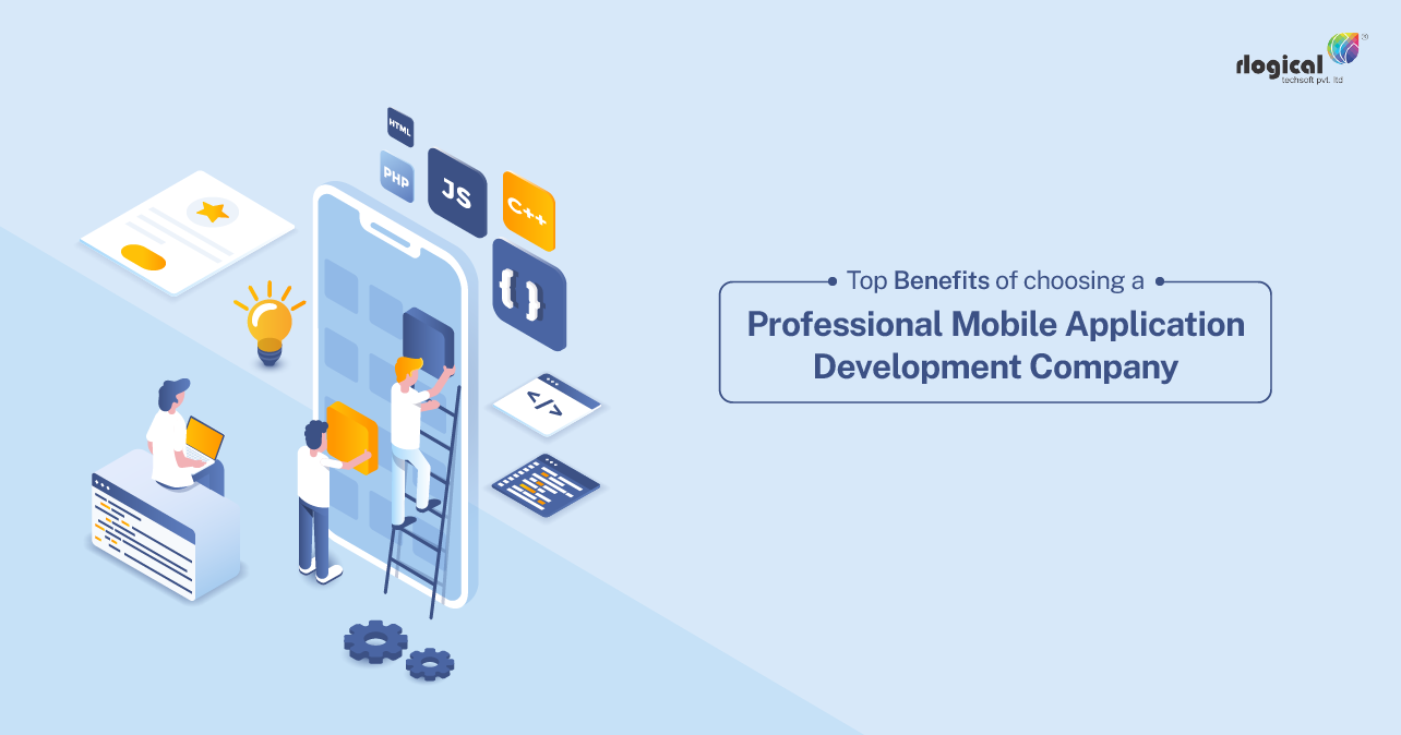 Top Benefits of Choosing a Professional Mobile App Development Company