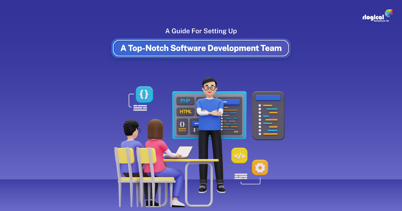 A Guide For Setting Up A Top-Notch Software Development Team