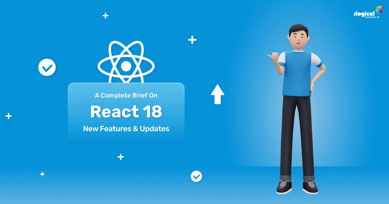 A Complete Brief On React 18 & New Features And Updates