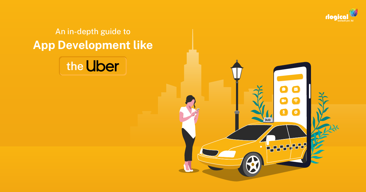 An in-Depth Guide To App Development Like The Uber