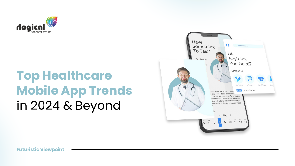 Top Trends in Healthcare App Development to Rule in 2024 Market