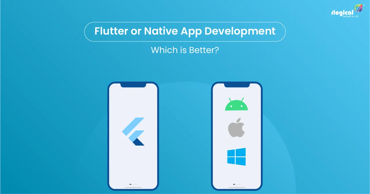Flutter or Native App Development: Which is Better?