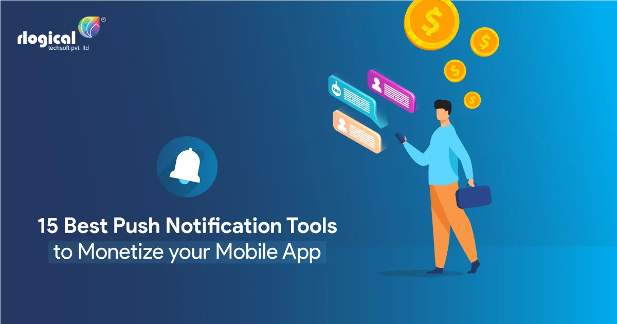 15 Best Push Notification Tools to Monetize your Mobile App