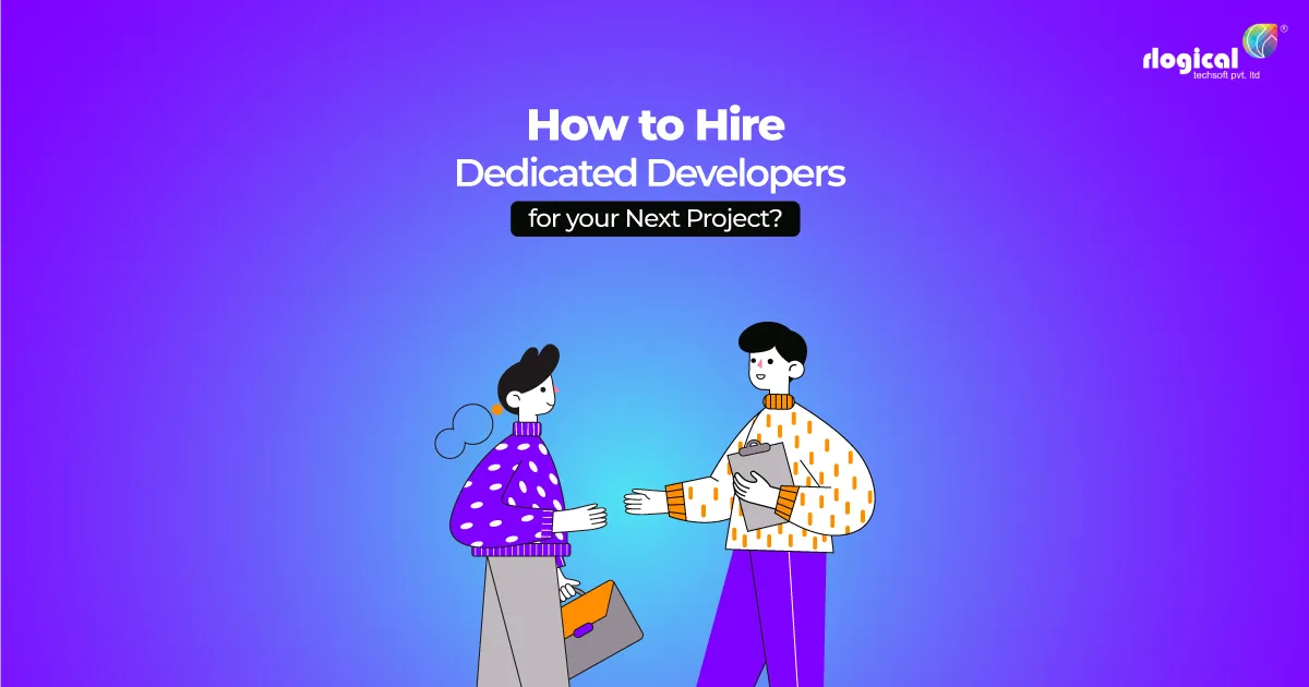 How to Hire Dedicated Developers for Your Next Project?