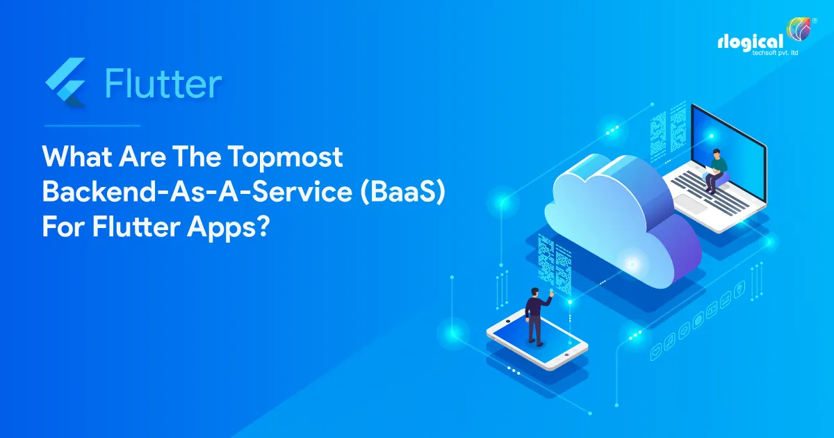 Top 5 BaaS, You Can Opt for Your Flutter Application