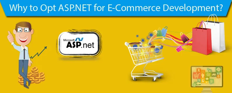 Why to Opt ASP.NET for E-Commerce Development?