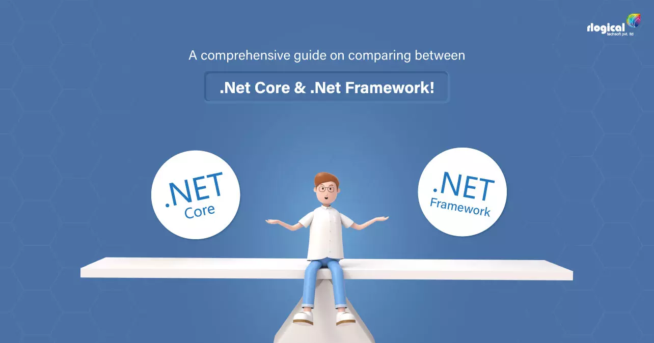 A Comprehensive Guide On Comparing Between .Net Core And .Net Framework!
