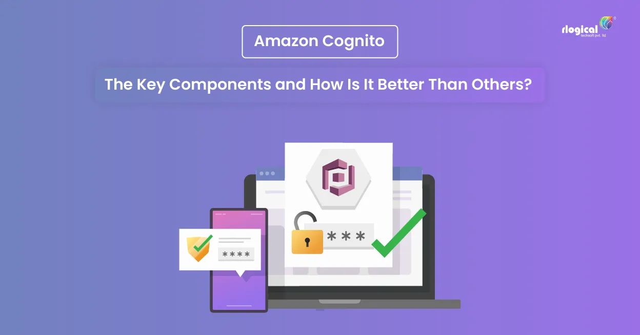 Amazon Cognito:  The Key Components and How Is It Better Than Others?