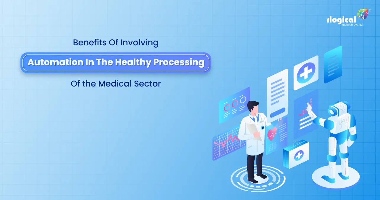 Benefits Of Involving Automation In The Healthy Processing Of the Medical Sector