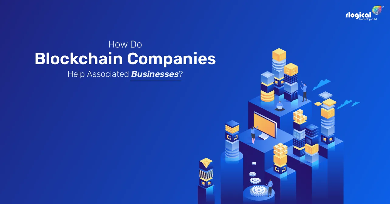 How Do Blockchain Companies Help Associated Businesses?