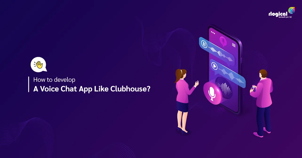 How To Develop A Voice Chat App Like Clubhouse?
