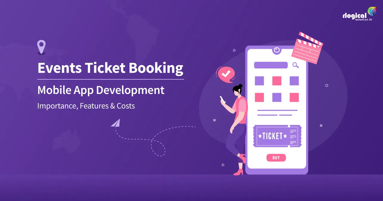 Events Ticket Booking Mobile App Development: Importance, Features And Costs