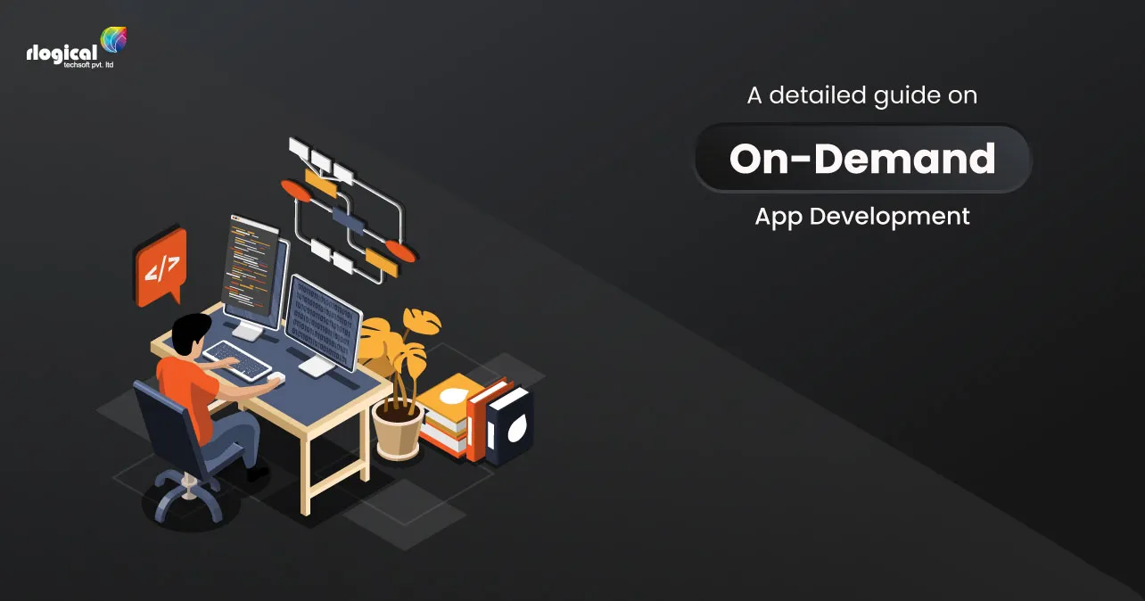 A Detailed Guide: On-Demand App Development