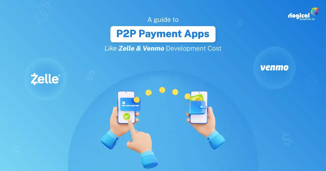 A Guide To P2P Payment Apps Like Zelle And Venmo Development Cost