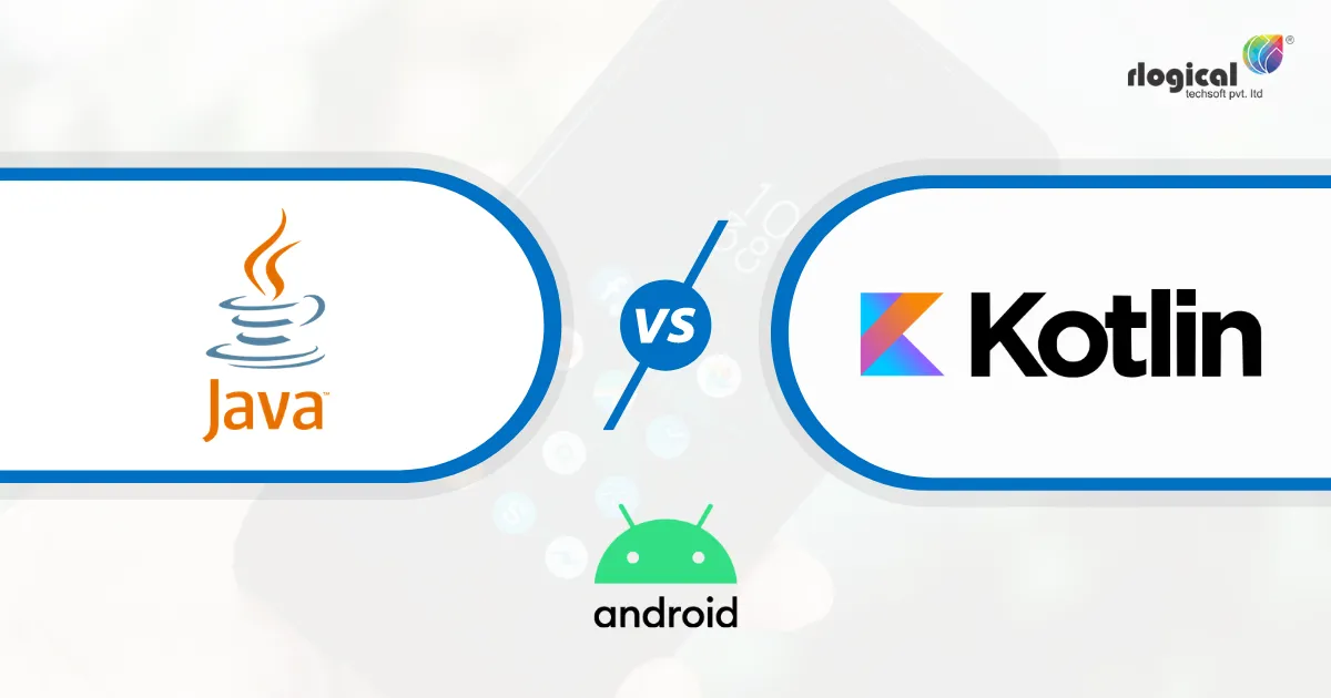 Java Vs. Kotlin: Which is best for Android App Development?