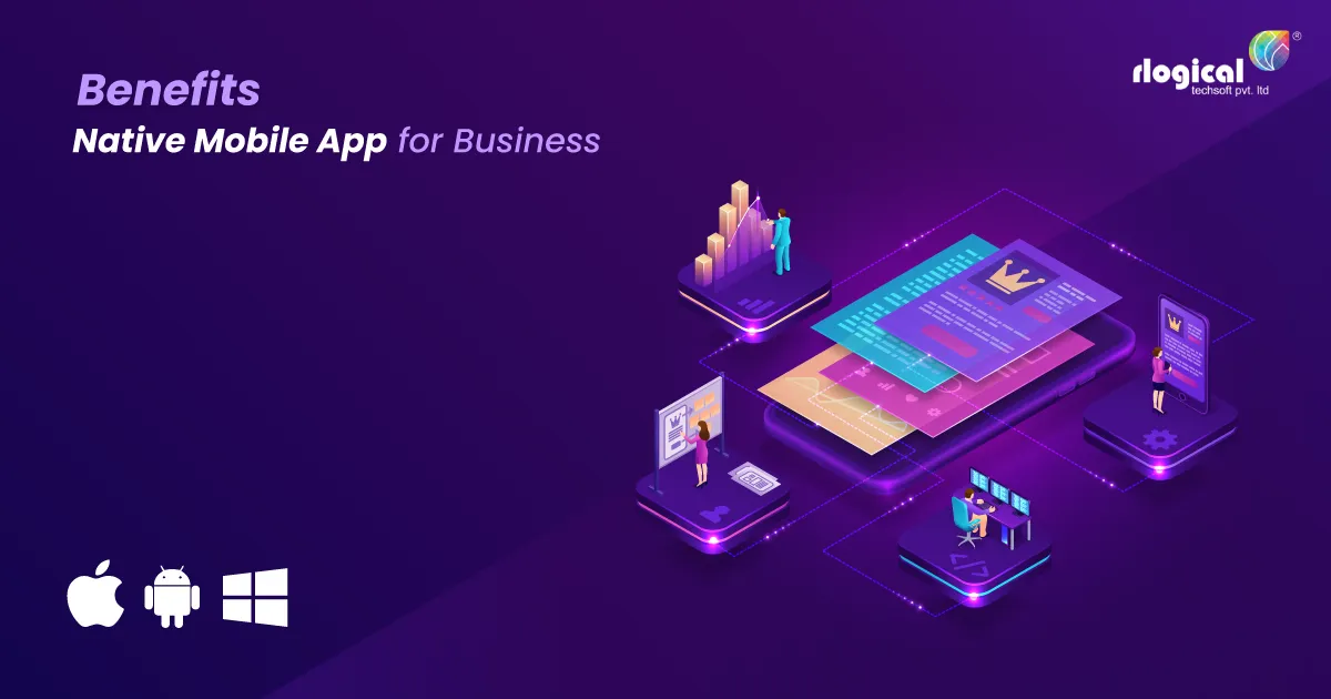 Top 12 Benefits of Native Mobile App for Business