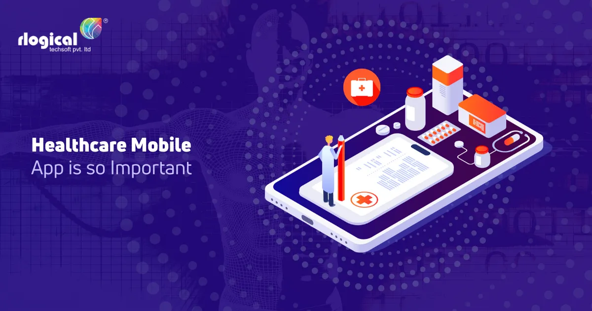 Top Reasons Why Healthcare Mobile App is so Important Today
