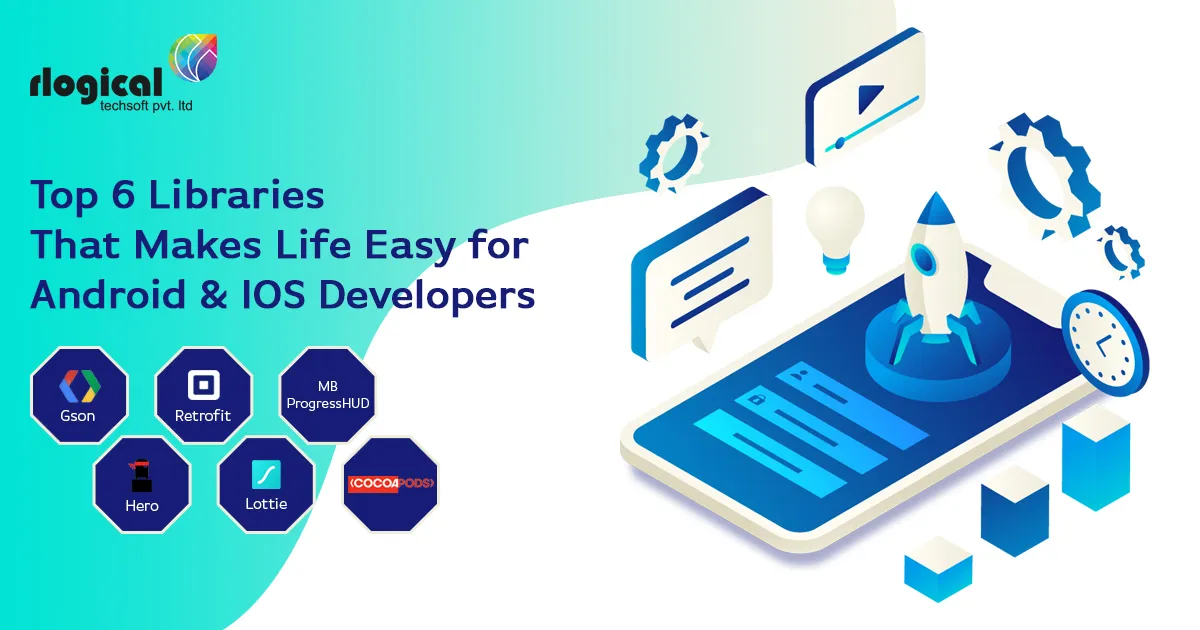 Top 6 Libraries That Makes Life Easy for Android & IOS Developers