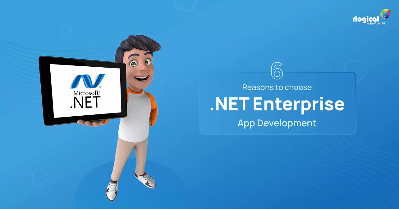 .NET Enterprise App Development: 6 Reasons To Choose