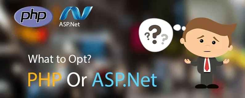 PHP vs ASP.Net: Which is better to OPT?
