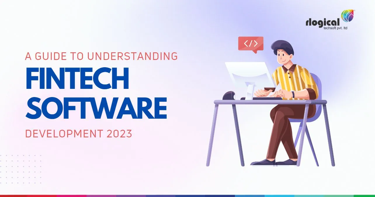 A Guide To Understanding Fintech Software Development 2023