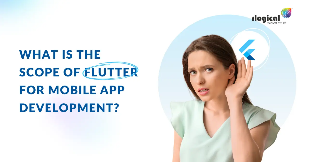 Why Use Flutter? Scope Of Flutter for Mobile App Development