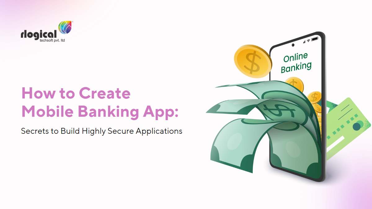 How to Create Mobile Banking App: [A Complete Expert Guide]