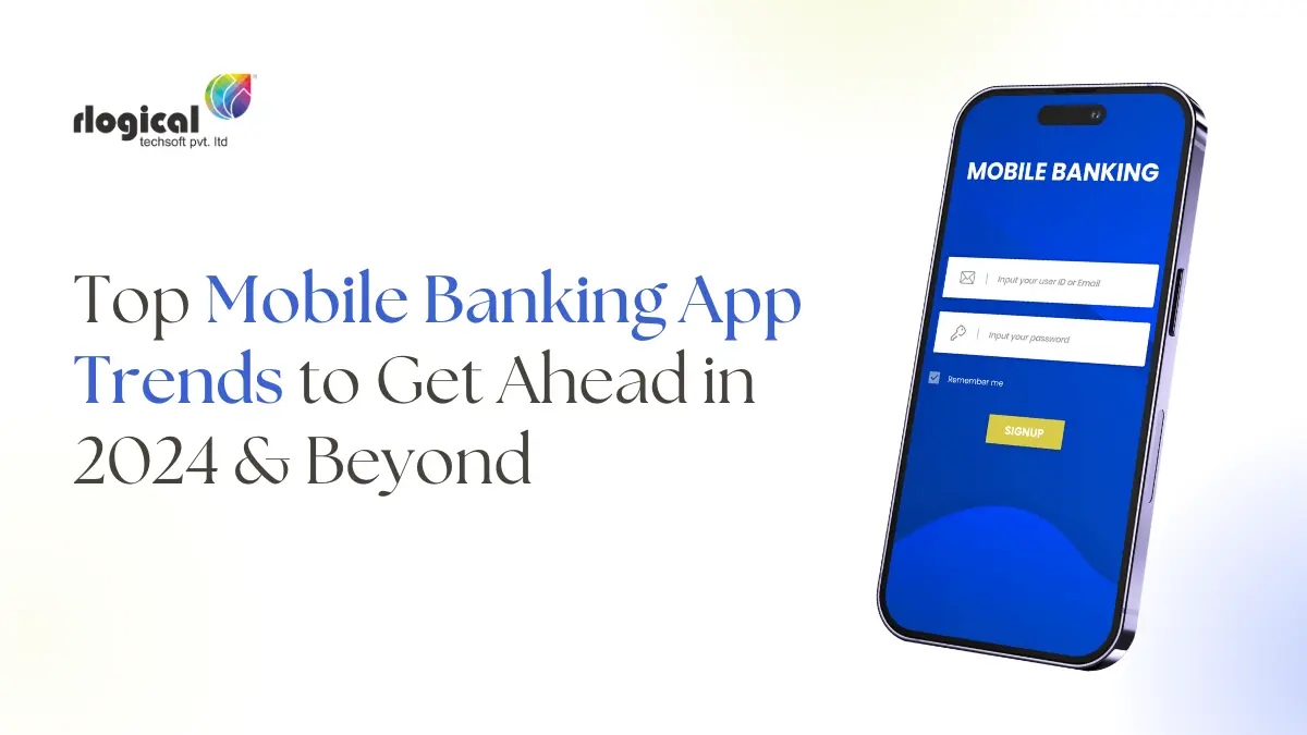 Top 10 Mobile Banking Trends to Get Ahead in 2024 & Beyond