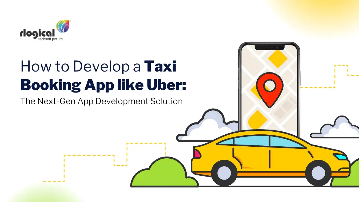 How to Develop a Taxi Booking App Like Uber? All-in-One Guide