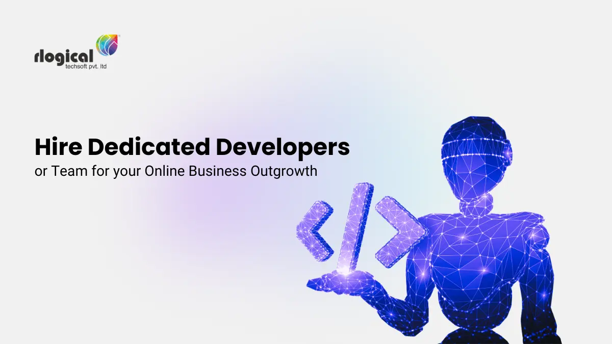 Hire Dedicated Developers or Team for your Online Business Outgrowth