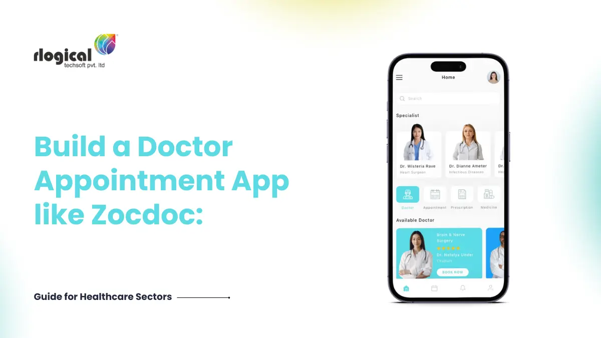 Build a Doctor Appointment App like Zocdoc:  Guide for Healthcare Sector